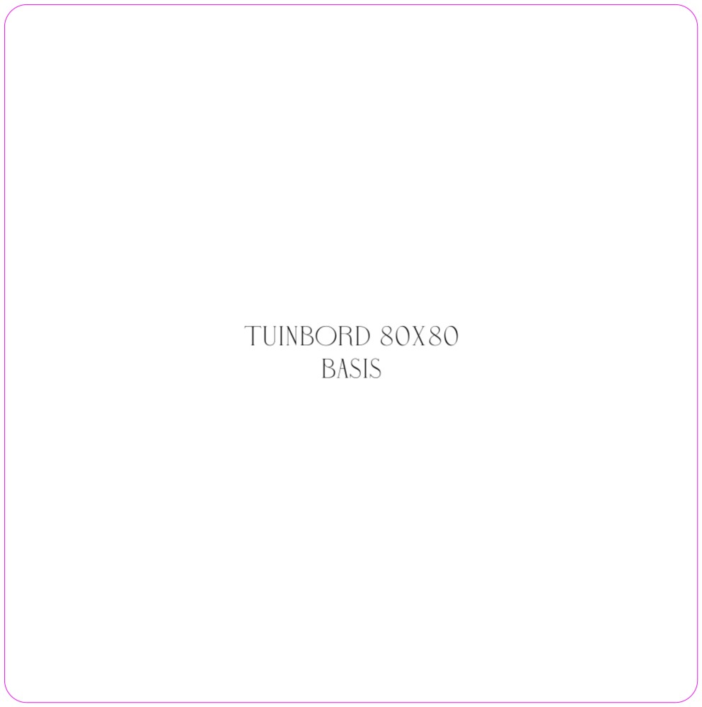 Basis tuinbord 80x80 stans