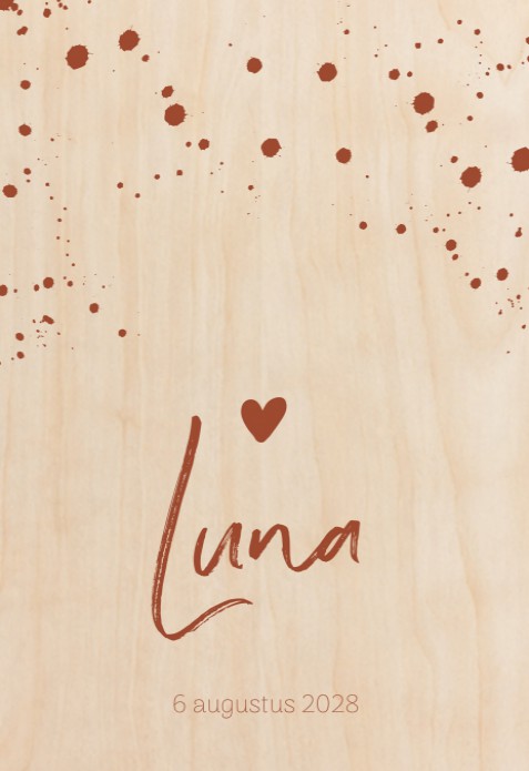 Geboortekaartje spetters terrarood Luna - op écht hout