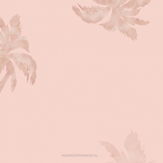 Geboortekaartje roze palmbomen Jessy - rosegoudfolie optioneel achter