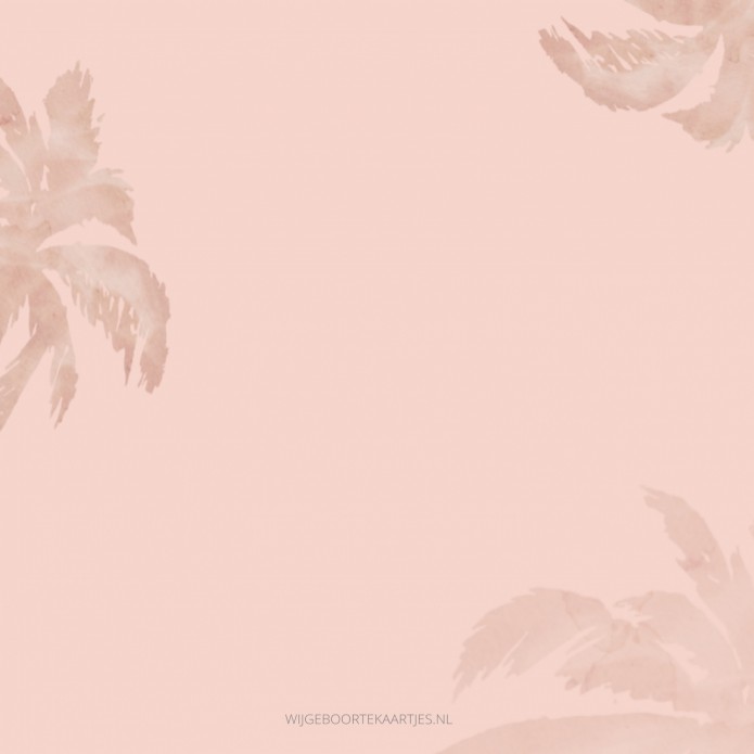 Geboortekaartje roze palmboom Sophie - rosegoudfolie optioneel achter