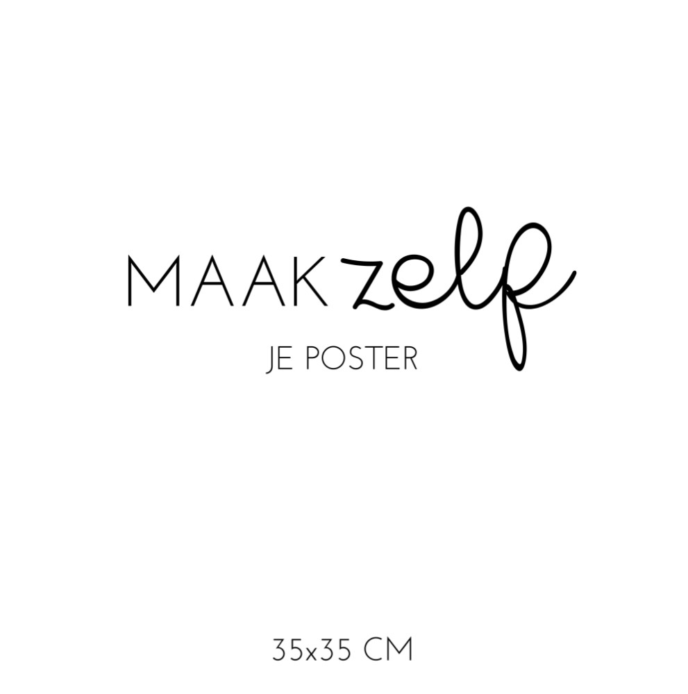 Zelf ontwerpen POSTER 35x35 cm