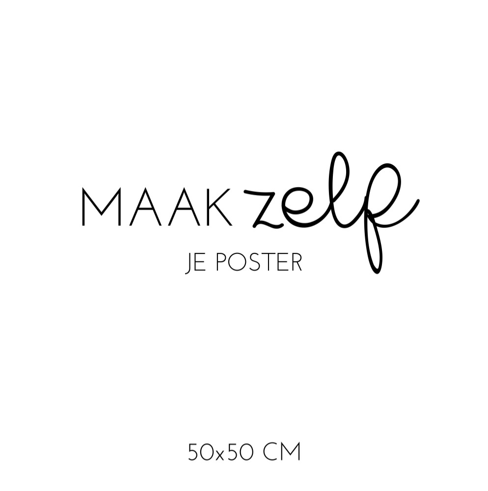 Zelf ontwerpen POSTER 50x50 cm