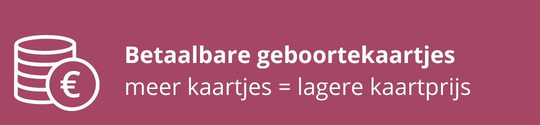 Betaalbare geboortekaartjes - meer kaartjes = lagere kaartprijs