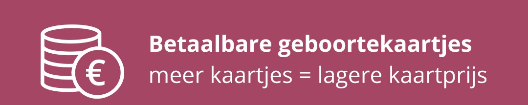 Betaalbare geboortekaartjes - meer kaartjes = lagere kaartprijs